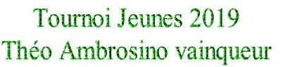 Tournoi Jeunes 2019
Théo Ambrosino vainqueur
