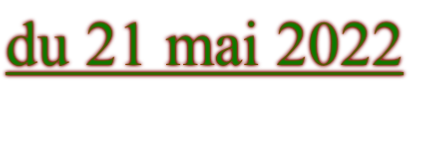 du 21 mai 2022

